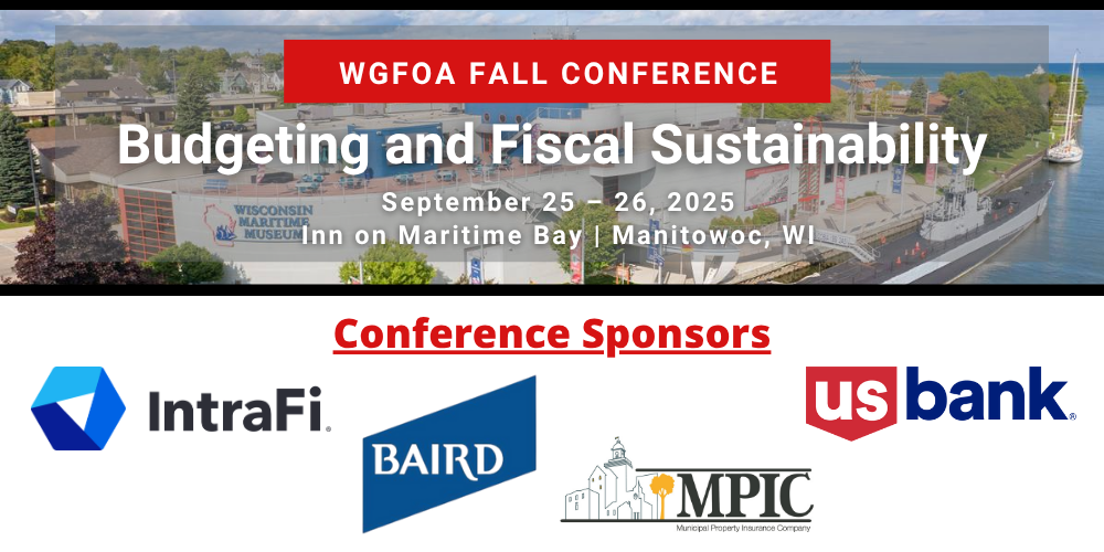 Promotional banner for WGFOA Fall Conference on Budgeting and Fiscal Sustainability, Sept 25–26, 2025, at Inn on Maritime Bay, Manitowoc, WI. Sponsors: IntraFi, Baird, MPIC, and US Bank.