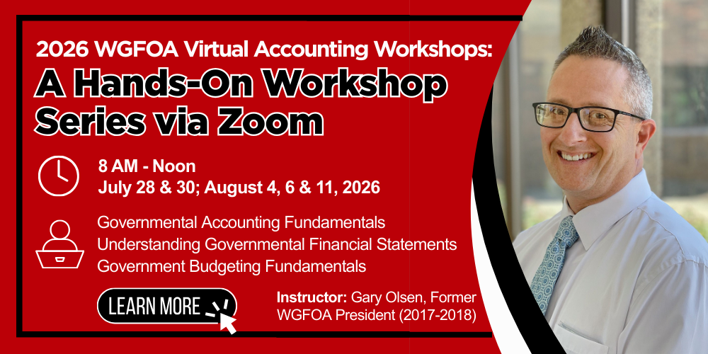 Banner for the 2026 WGFOA Virtual Accounting Workshops titled “A Hands-On Workshop Series via Zoom.” Lists dates July 28 & 30 and August 4, 6 & 11, and topics in governmental accounting. Includes a “Learn More” button and notes instructor Gary Olsen.