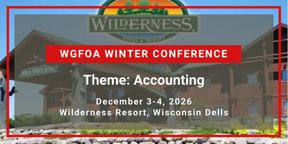 WGFOA Winter Conference, themed 'Accounting,' December 3-4, 2026, at Wilderness Resort in Wisconsin Dells. Banner features a photo of the Wilderness Resort entrance with conference information displayed prominently.